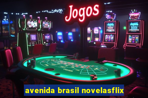 avenida brasil novelasflix